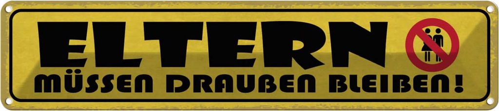 [LA-121483] Blechschild 10x46 cm Eltern müssen draußen bleiben Familie Freunde