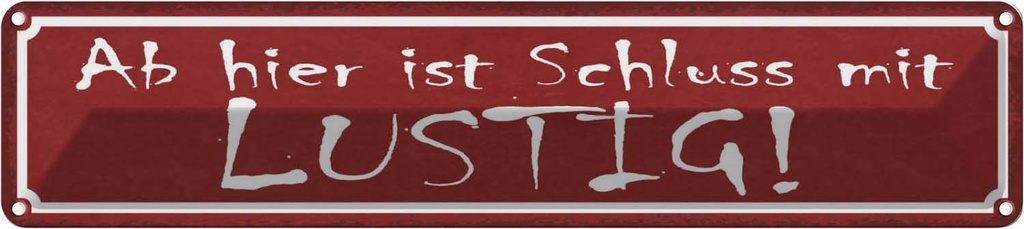 [LA-121540] Blechschild 10x46 cm Ab hier ist Schluss mit lustig Witz Humor Spaß
