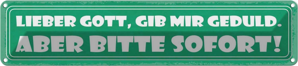 [LA-129389] Blechschild 10x46 cm Lieber Gott, gib mir Geduld Liebe
