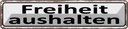 Blechschild 10x46 cm Freiheit aushalten Witz Humor Lustig Spaß