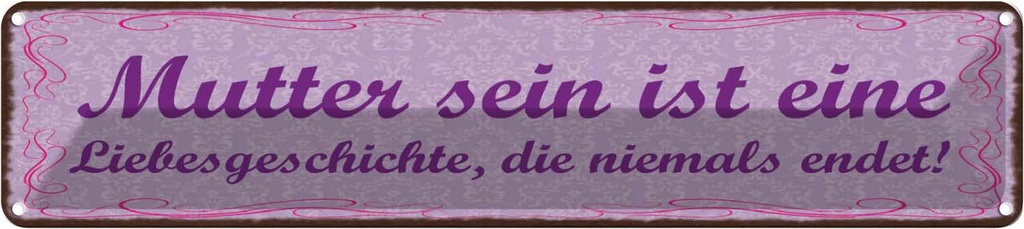 [LA-129540] Blechschild 10x46 cm Mutter sein ist Liebesgeschichte Liebe