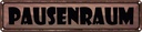 Blechschild 10x46 cm Pausenraum