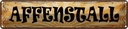 Blechschild 10x46 cm Affenstall Witz Humor Lustig Spaß
