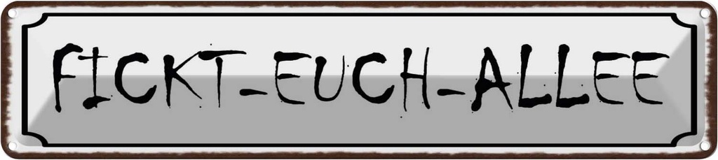 [LA-129595] Blechschild 10x46 cm Fickt-euch-Allee Witz Humor Lustig Spaß