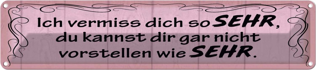 [LA-129646] Blechschild 10x46 cm Ich vermiss dich so sehr wie Spruch Zitat