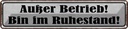 Blechschild 10x46 cm Außer Betrieb bin im Ruhestand Witz Humor Lustig Spaß