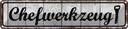 Blechschild 10x46 cm Chefwerkzeug