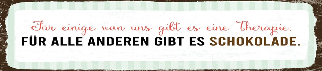 [LA-1814374] Blechschild 10x46 cm für einige gibt es Therapie für andere Schokolade