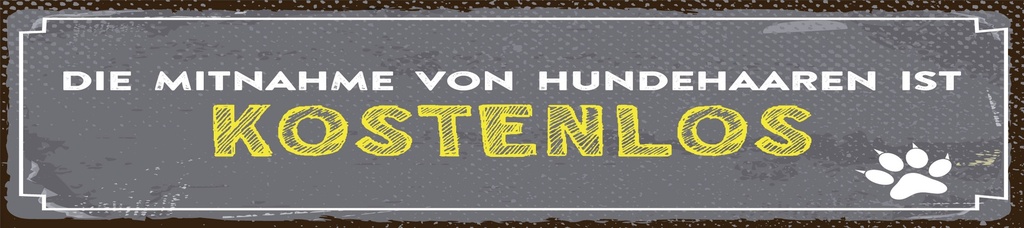 [LA-1814379] Blechschild 10x46 cm die Mitnahme von Hundehaaren ist kostenlos