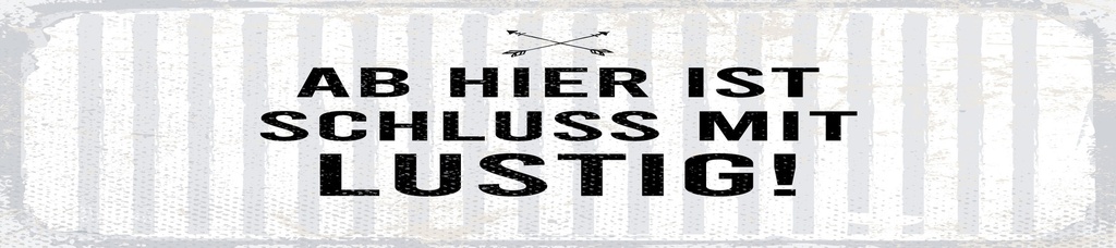 [LA-1814390] Blechschild 10x46 cm Ab hier ist Schluss mit lustig