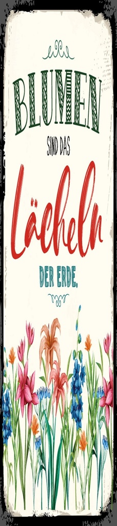 [LA-1814396] Blechschild 46x10 cm Blumen sind das Lächeln der Erde
