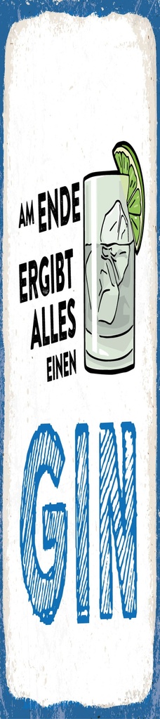 [LA-1814406] Blechschild 46x10 cm Am Ende ergibt alles einen GIN
