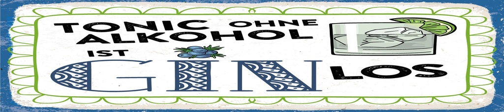 [LA-1814408] Blechschild 10x46 cm Tonic ohne ist Gin los
