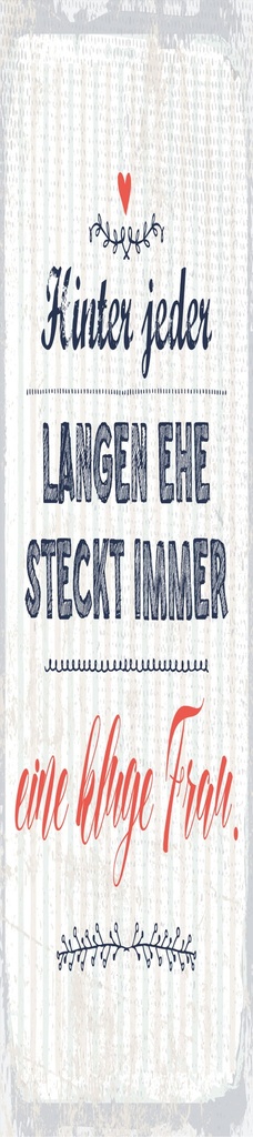 [LA-1814421] Blechschild 46x10 cm Hinter jeder langen Ehe steckt immer