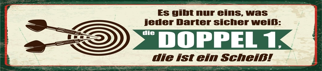 [LA-1814429] Blechschild 10x46 cm jeder Darter weiß die Doppel 1 ist Scheiß