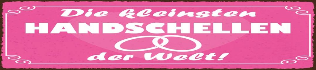 [LA-1814500] Blechschild 46x10 cm Kleinsten Handschellen