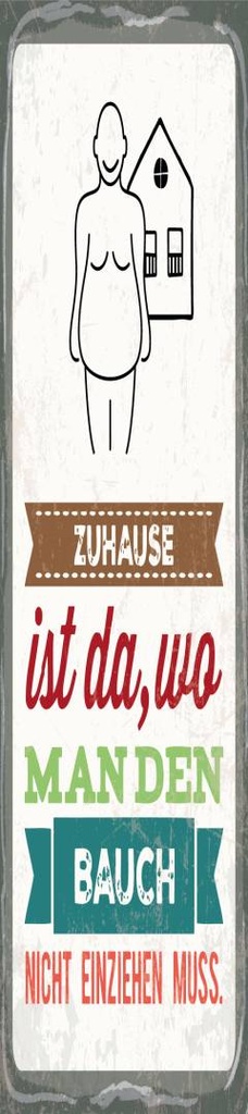 [LA-1814533] Blechschild 46x10 cm Zuhause ist da Bauch