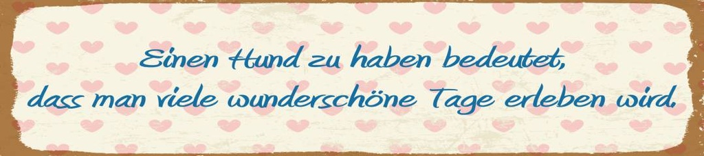 [LA-1814568] Blechschild 46x10 cm Hund haben bedeutet