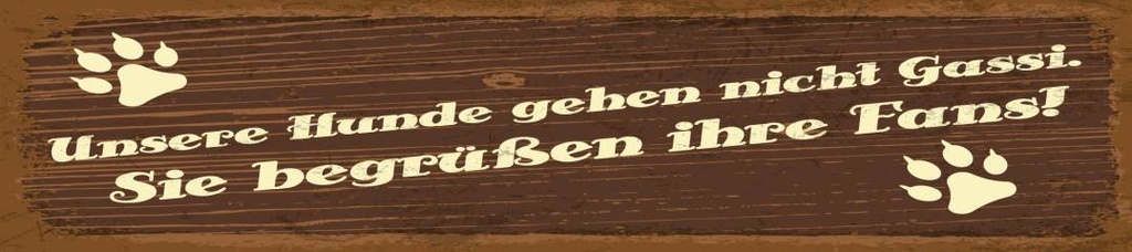 [LA-1814576] Blechschild 46x10 cm Unsere Hunde Gassi Fans