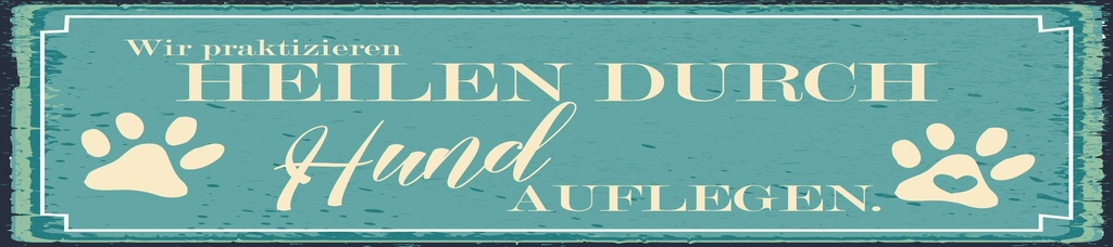 [LA-1814630] Blechschild 10x46 cm Heilen durch Hund auflegen