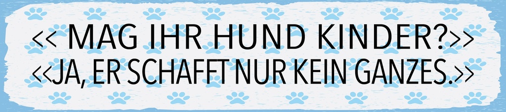 [LA-1814638] Blechschild 10x46 cm Mag Ihr Hund Kinder Ja