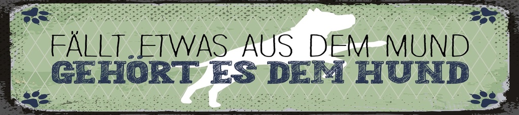 [LA-1814654] Blechschild 10x46 cm fällt etwas aus dem Mund gehört es dem Hund
