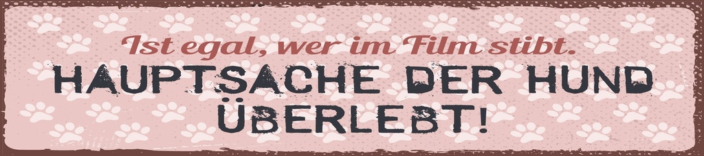 [LA-1814657] Blechschild 10x46 cm Hauptsache der Hund überlebt