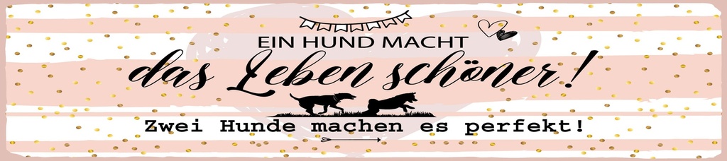 [LA-1814671] Blechschild 10x46 cm Hund macht das Leben schöner