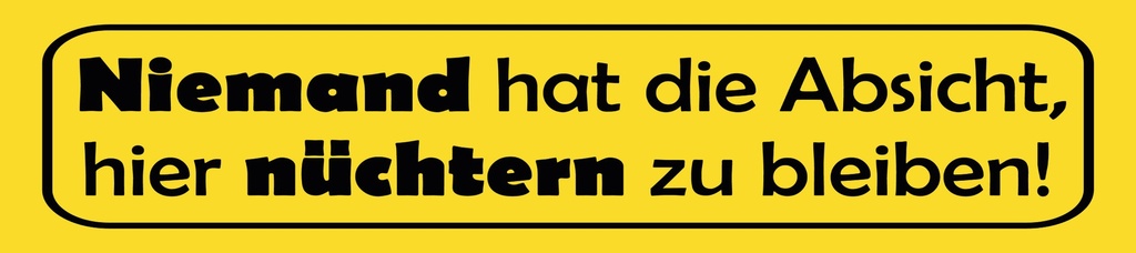 [LA-1814722] Blechschild 10x46 cm Niemand hat die Absicht hier nüchtern zu bleiben