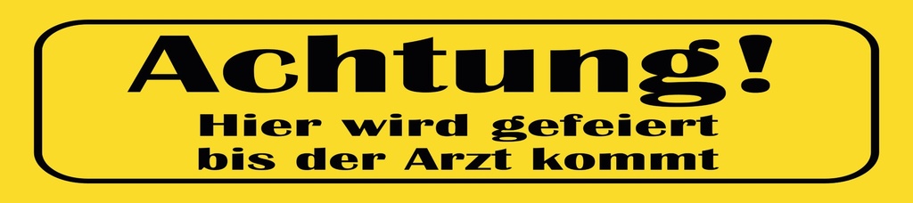 [LA-1814727] Blechschild 10x46 cm Achtung Hier wird gefeiert bis der Arzt kommt