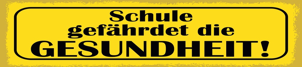 [LA-1814728] Blechschild 10x46 cm Schule gefährdet die Gesundheit