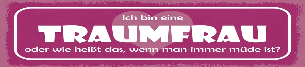 [LA-1814731] Blechschild 10x46 cm Ich bin eine Traumfrau