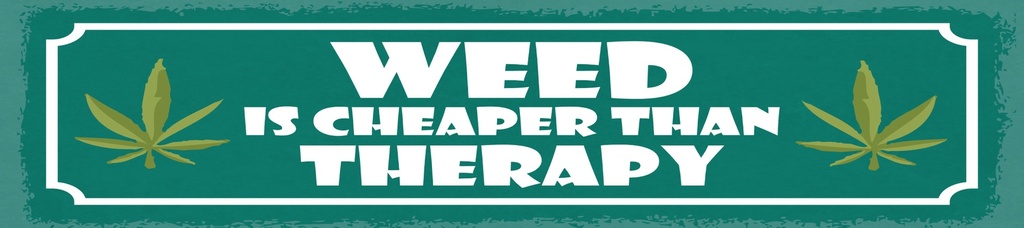 [LA-1814739] Blechschild 10x46 cm weed is cheaper than therapy