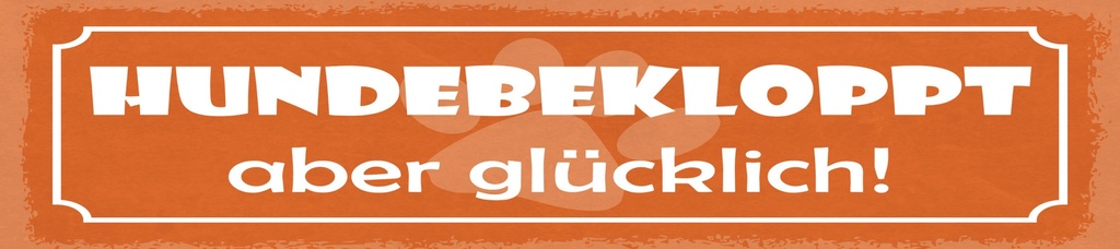 [LA-1814747] Blechschild 10x46 cm Hundebekloppt aber glücklich orangenes