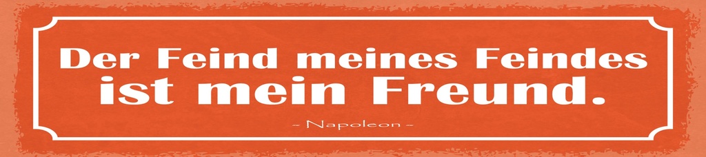 [LA-1814754] Blechschild 10x46 cm Zitat  Der Feind meines Feindes ist mein Freund