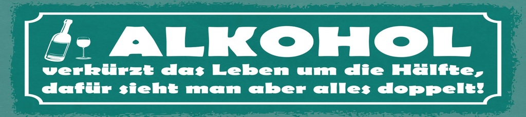 [LA-1814757] Blechschild 10x46 cm verkürzt das Leben