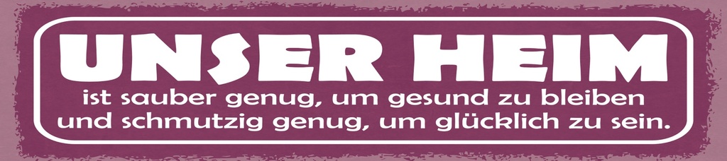 [LA-1814785] Blechschild 10x46 cm Unser Heim ist sauber genug