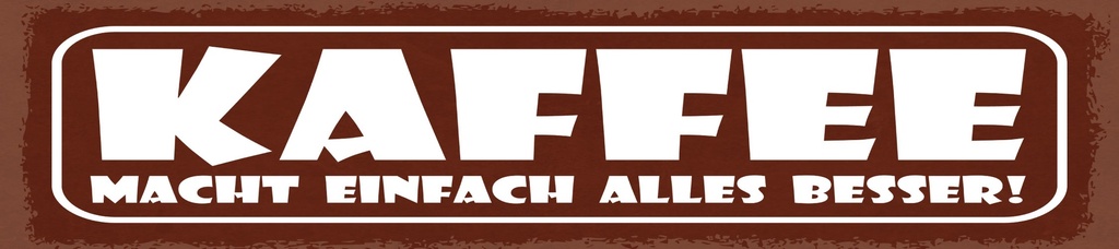 [LA-1814808] Blechschild 10x46 cm Kaffee macht einfach alles besser