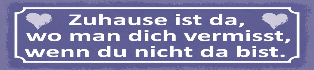 [LA-1814811] Blechschild 10x46 cm Zuhause ist da wo man dich vermisst
