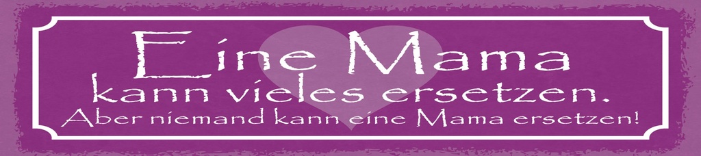 [LA-1814812] Blechschild 10x46 cm Eine Mama kann vieles ersetzen