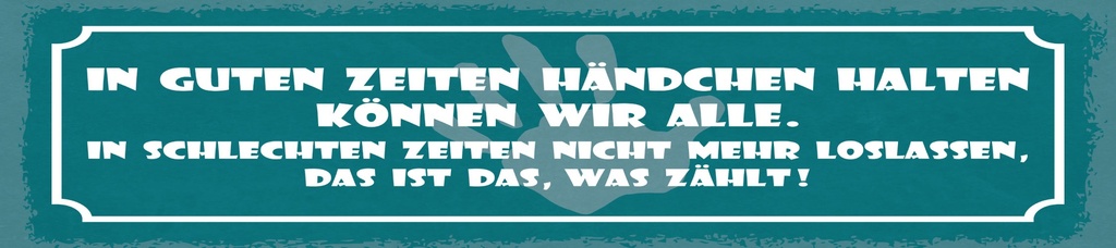 [LA-1814818] Blechschild 10x46 cm in guten Zeiten Händchen halten
