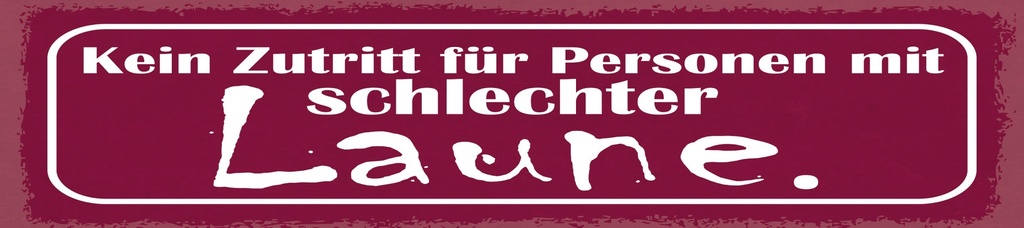 [LA-1814874] Blechschild 10x46 cm Kein Zutritt für Personen mit schlechter Laune