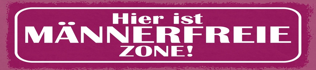 [LA-1814876] Blechschild 10x46 cm hier ist männerfreie Zone