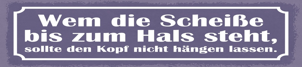 [LA-1814882] Blechschild 10x46 cm Wenn die Scheiße bis zum Hals steht