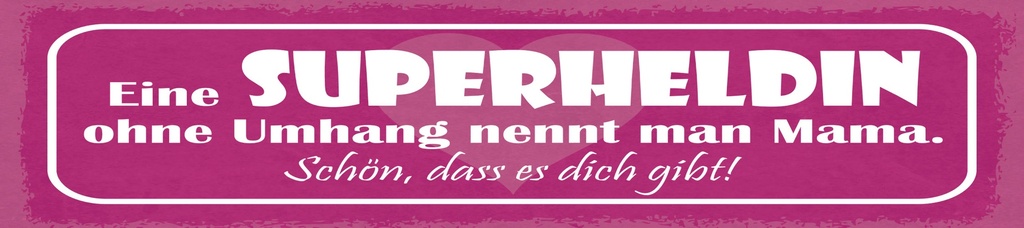[LA-1814893] Blechschild 10x46 cm Superheldin ohne Umhang nennt man Mama