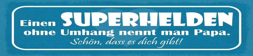 [LA-1814896] Blechschild 10x46 cm Superhelden ohne Umhang nennt man Papa