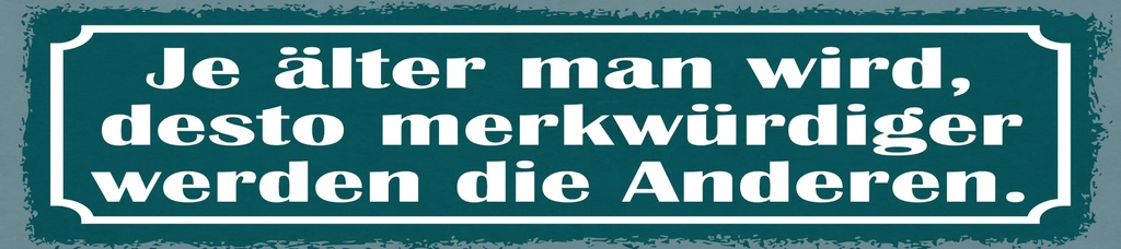 [LA-1814907] Blechschild 10x46 cm je älter man wird desto