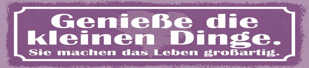 [LA-1814909] Blechschild 10x46 cm Genieße die kleinen Dinge