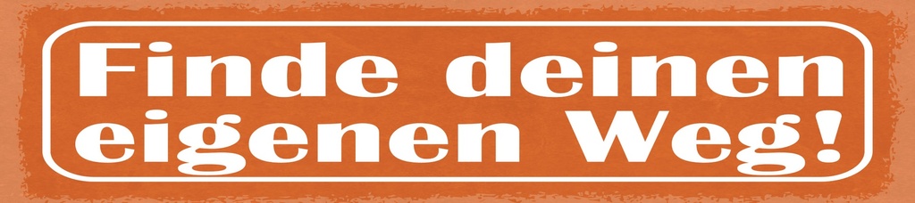 [LA-1814915] Blechschild 10x46 cm Finde deinen eigenen Weg orangenes