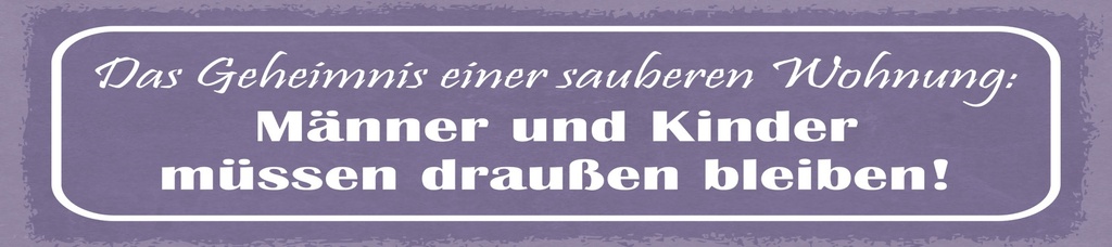 [LA-1814924] Blechschild 10x46 cm Das Geheimnis einer sauberen Wohnung